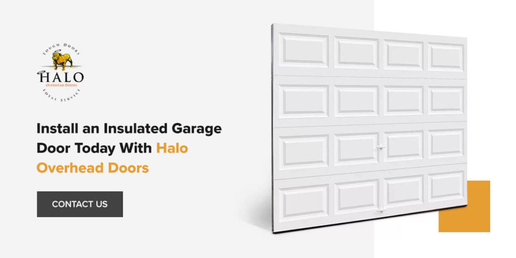 Benefits of Insulated Garage Doors Halo Overhead Door